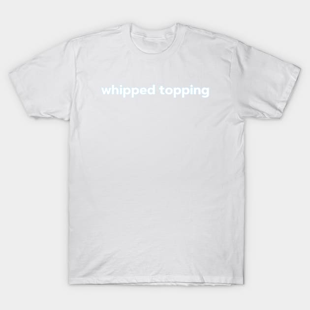 Halloween Costume Shirt WHIPPED TOPPING T-Shirt by SwagOMart